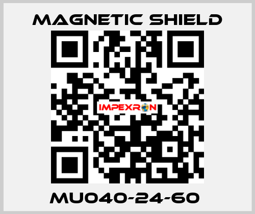 MU040-24-60  Magnetic Shield