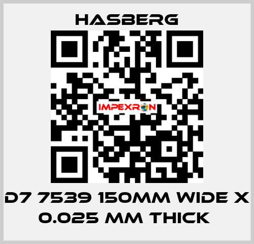 D7 7539 150MM WIDE X 0.025 MM THICK  Hasberg