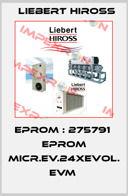 Eprom : 275791       EPROM MICR.EV.24XEVOL. EVM  Liebert Hiross