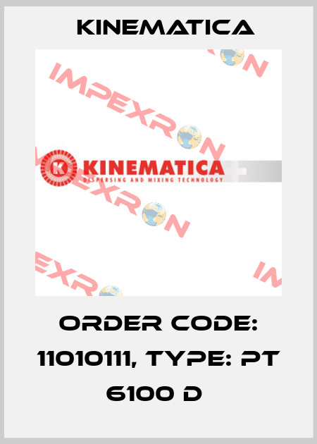 Order Code: 11010111, Type: PT 6100 D  Kinematica