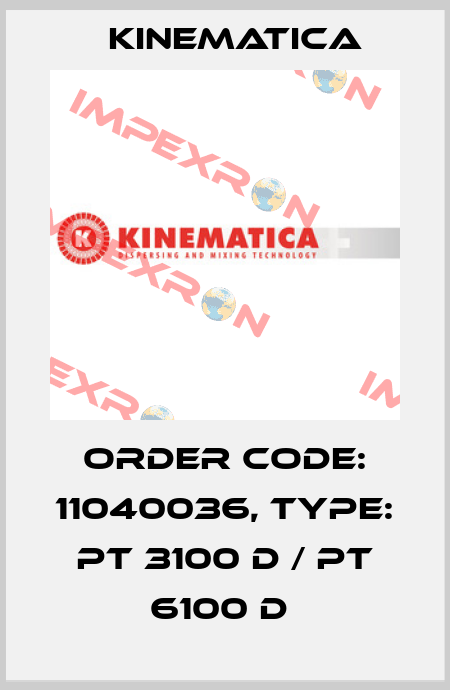 Order Code: 11040036, Type: PT 3100 D / PT 6100 D  Kinematica
