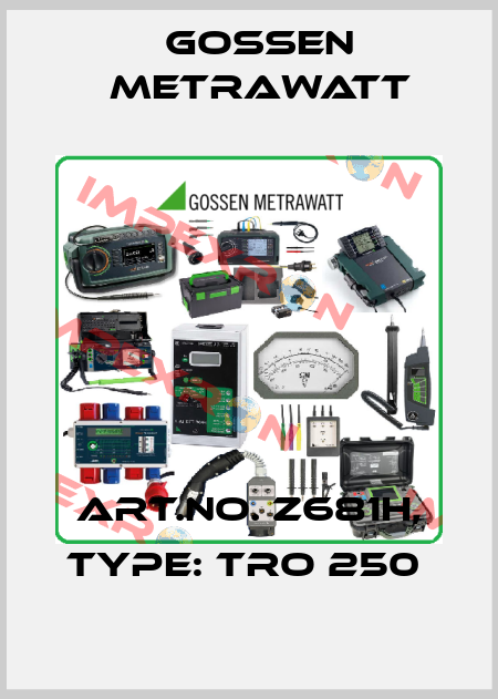 Art.No. Z681H, Type: TRO 250  Gossen Metrawatt