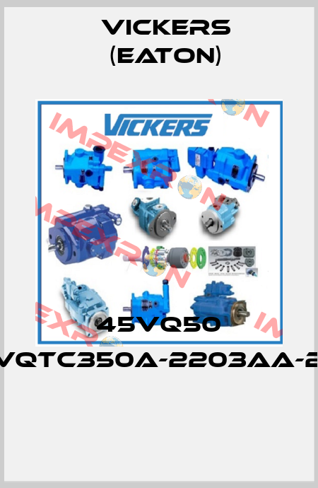 45VQ50 45VQTC350A-2203AA-20R  Vickers (Eaton)