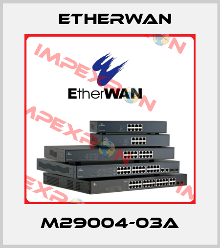 M29004-03A Etherwan