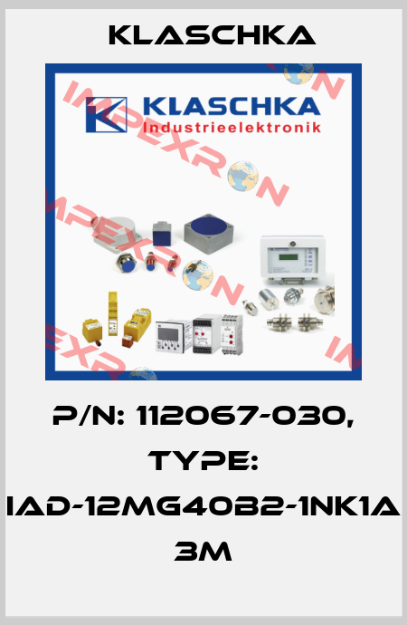 P/N: 112067-030, Type: IAD-12mg40b2-1NK1A 3m Klaschka