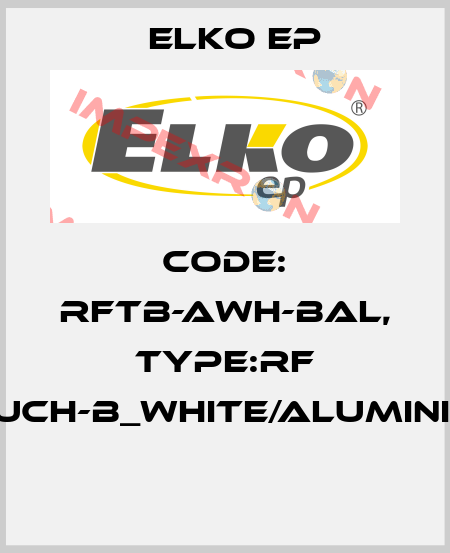 Code: RFTB-AWH-BAL, Type:RF Touch-B_white/aluminium  Elko EP