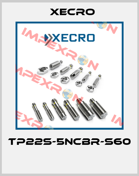 TP22S-5NCBR-S60  Xecro