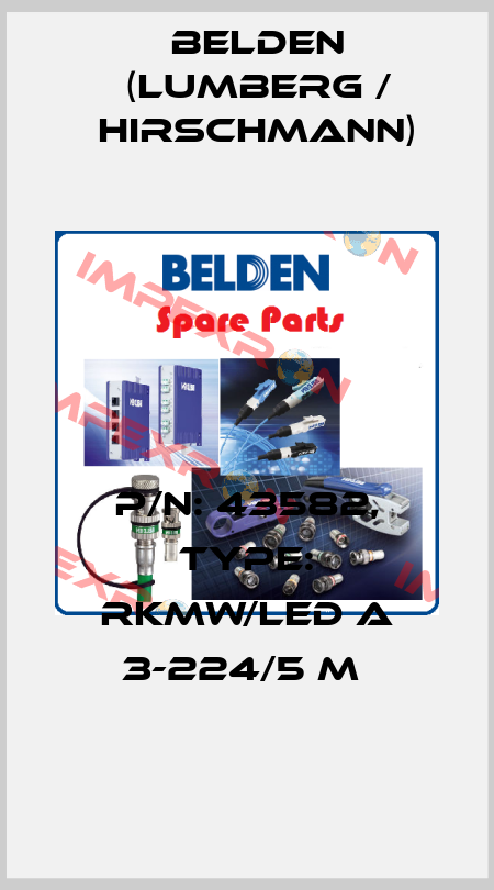 P/N: 43582, Type: RKMW/LED A 3-224/5 M  Belden (Lumberg / Hirschmann)