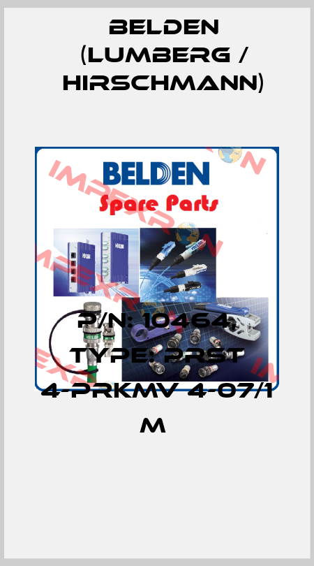 P/N: 10464, Type: PRST 4-PRKMV 4-07/1 M  Belden (Lumberg / Hirschmann)