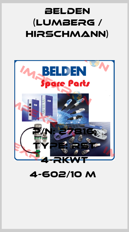 P/N: 27816, Type: RST 4-RKWT 4-602/10 M  Belden (Lumberg / Hirschmann)