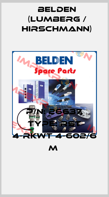 P/N: 26637, Type: RST 4-RKWT 4-602/6 M  Belden (Lumberg / Hirschmann)