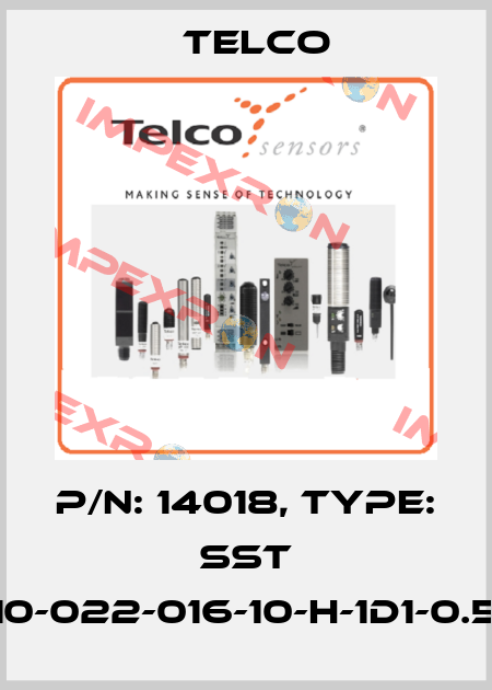 p/n: 14018, Type: SST 01-10-022-016-10-H-1D1-0.5-J5 Telco