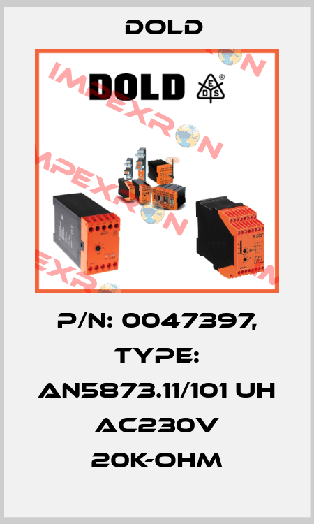 p/n: 0047397, Type: AN5873.11/101 UH AC230V 20K-OHM Dold