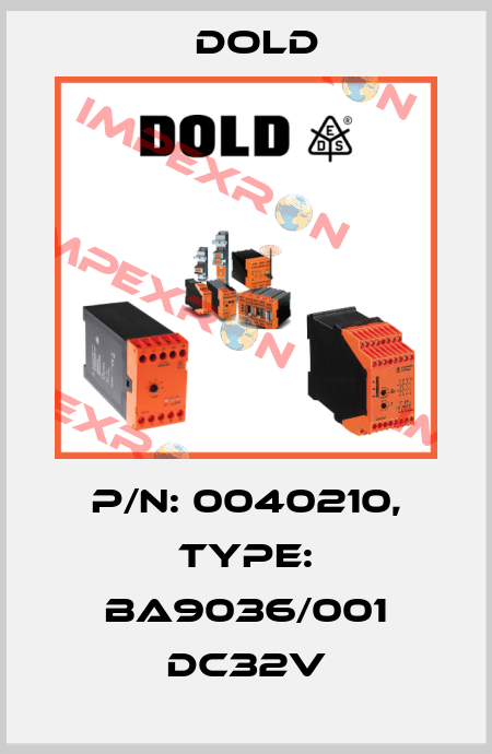 p/n: 0040210, Type: BA9036/001 DC32V Dold
