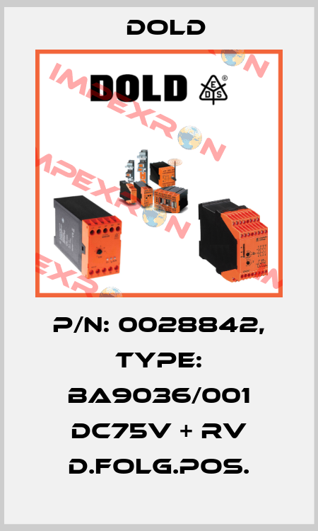 p/n: 0028842, Type: BA9036/001 DC75V + RV D.FOLG.POS. Dold