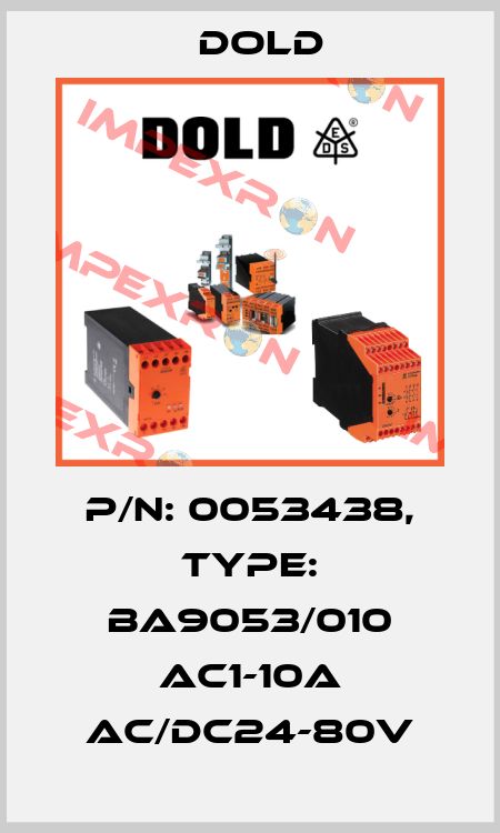 p/n: 0053438, Type: BA9053/010 AC1-10A AC/DC24-80V Dold