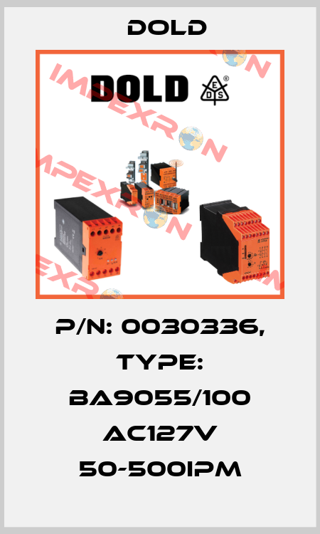 p/n: 0030336, Type: BA9055/100 AC127V 50-500IPM Dold