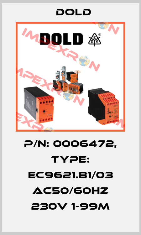 p/n: 0006472, Type: EC9621.81/03 AC50/60HZ 230V 1-99M Dold
