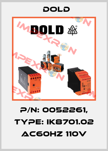 p/n: 0052261, Type: IK8701.02 AC60HZ 110V Dold