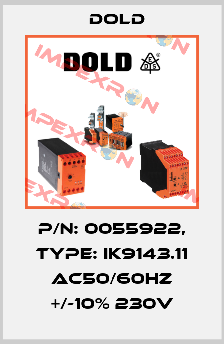 p/n: 0055922, Type: IK9143.11 AC50/60HZ +/-10% 230V Dold