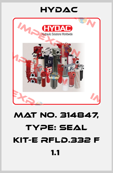 Mat No. 314847, Type: SEAL KIT-E RFLD.332 F 1.1  Hydac