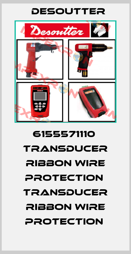 6155571110  TRANSDUCER RIBBON WIRE PROTECTION  TRANSDUCER RIBBON WIRE PROTECTION  Desoutter