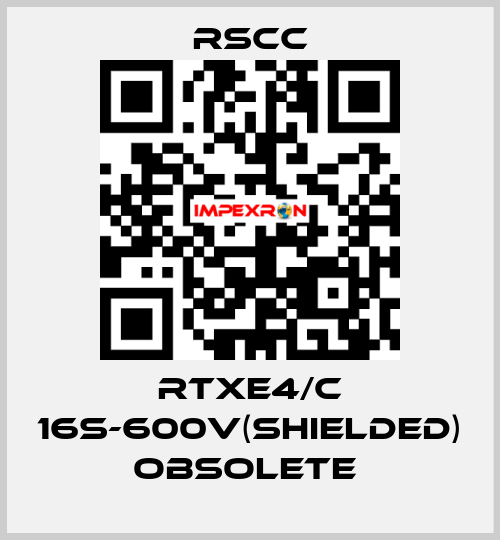 RTXE4/C 16S-600V(SHIELDED) obsolete  RSCC