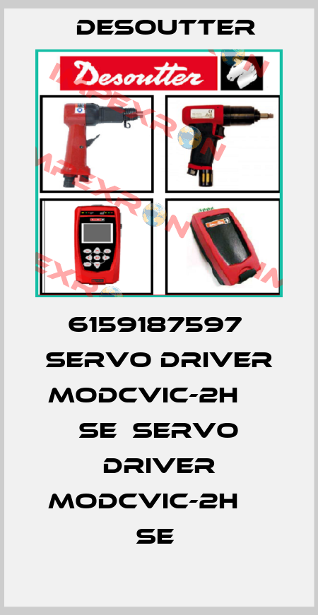 6159187597  SERVO DRIVER MODCVIC-2H     SE  SERVO DRIVER MODCVIC-2H     SE  Desoutter