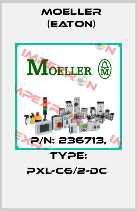 P/N: 236713, Type: PXL-C6/2-DC  Moeller (Eaton)