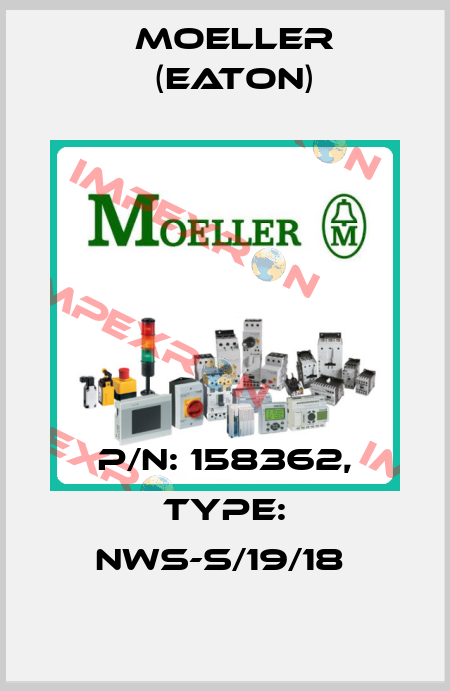 P/N: 158362, Type: NWS-S/19/18  Moeller (Eaton)