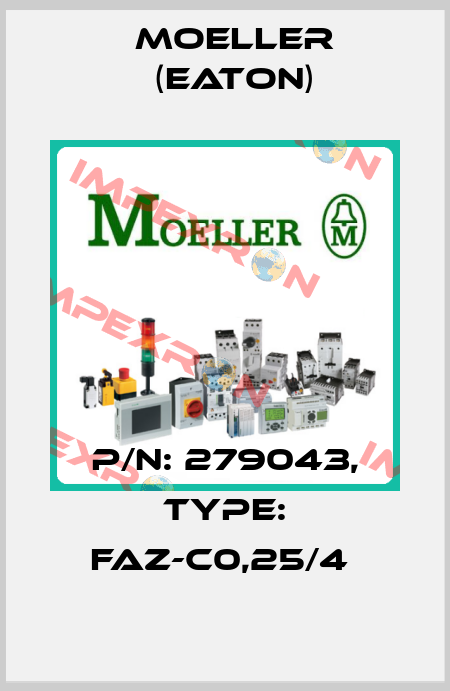 P/N: 279043, Type: FAZ-C0,25/4  Moeller (Eaton)