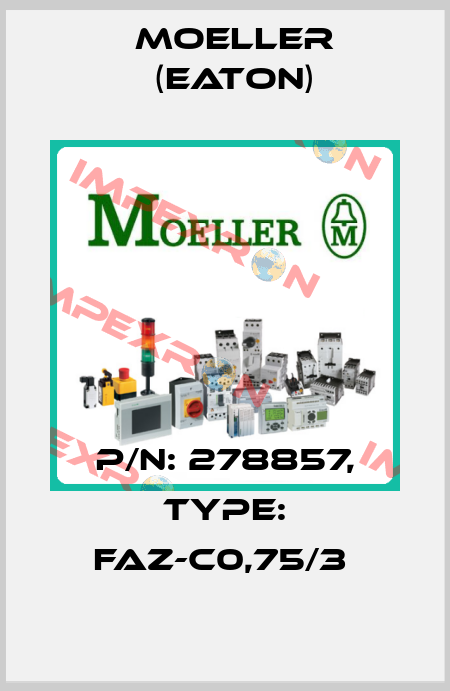 P/N: 278857, Type: FAZ-C0,75/3  Moeller (Eaton)