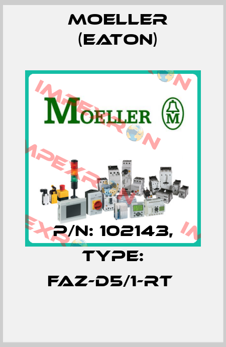 P/N: 102143, Type: FAZ-D5/1-RT  Moeller (Eaton)