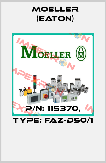 P/N: 115370, Type: FAZ-D50/1  Moeller (Eaton)