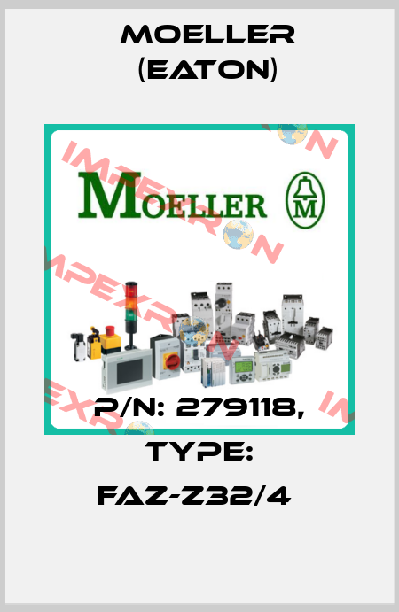 P/N: 279118, Type: FAZ-Z32/4  Moeller (Eaton)
