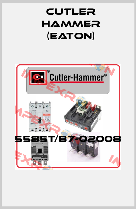5585T/87-02008  Cutler Hammer (Eaton)