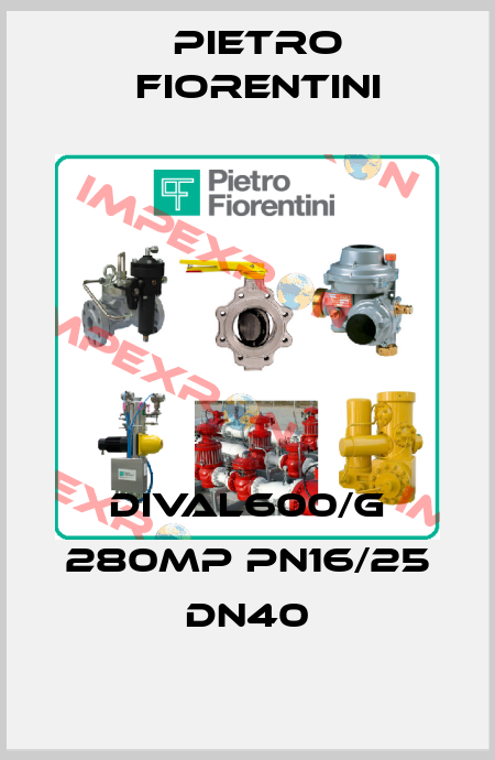 DIVAL600/G 280MP PN16/25 DN40 Pietro Fiorentini