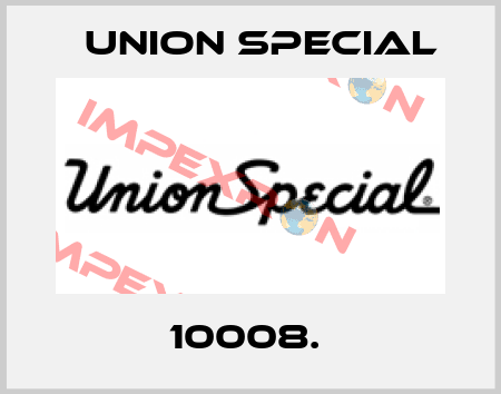 10008.  Union Special