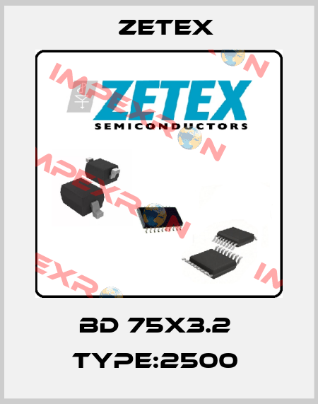 BD 75x3.2  Type:2500  Zetex
