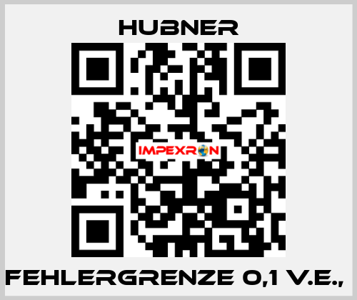 Fehlergrenze 0,1 v.E.,  HUBNER