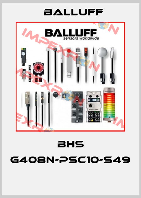 BHS G408N-PSC10-S49  Balluff