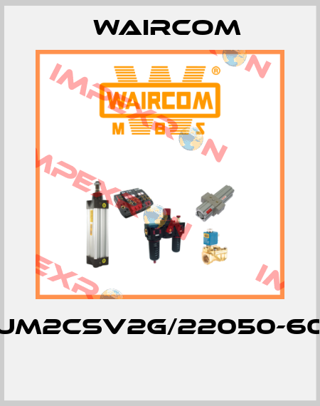 UM2CSV2G/22050-60  Waircom
