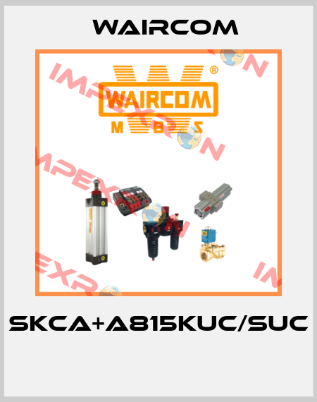 SKCA+A815KUC/SUC  Waircom