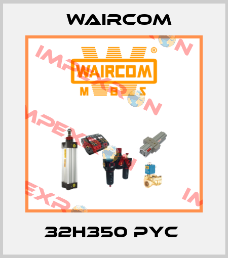 32H350 PYC  Waircom