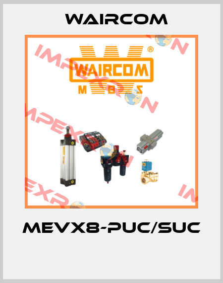MEVX8-PUC/SUC  Waircom