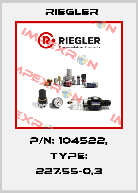 p/n: 104522, Type: 227.55-0,3 Riegler