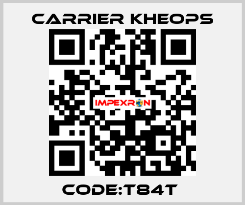 CODE:T84T  Carrier Kheops