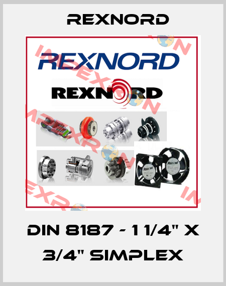 DIN 8187 - 1 1/4" X 3/4" SIMPLEX Rexnord