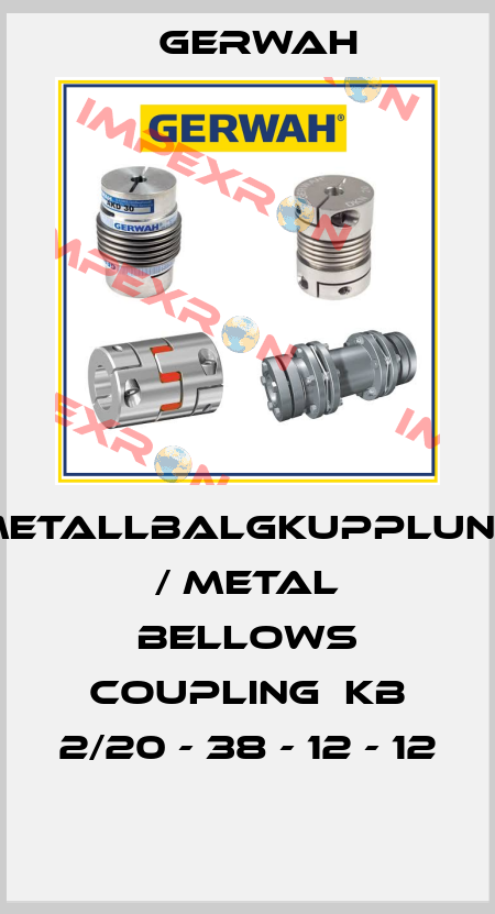 Metallbalgkupplung / metal bellows coupling  KB 2/20 - 38 - 12 - 12  Gerwah