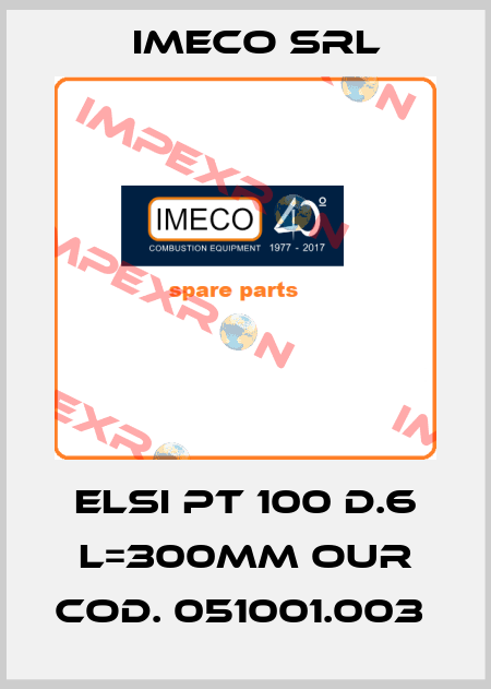 ELSI PT 100 D.6 L=300MM OUR COD. 051001.003  Imeco Srl